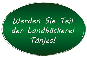 Werden Sie Teil der Landbäckerei Tönjes!